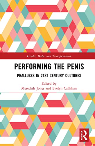 Performing The Penis Phalluses In 21st Century Cultures Meredith Jones