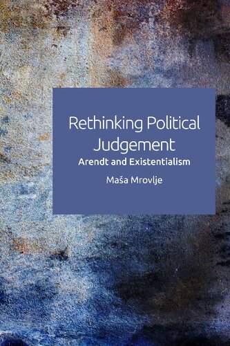 Rethinking Political Judgement Arendt And Existentialism Maa Mrovlje