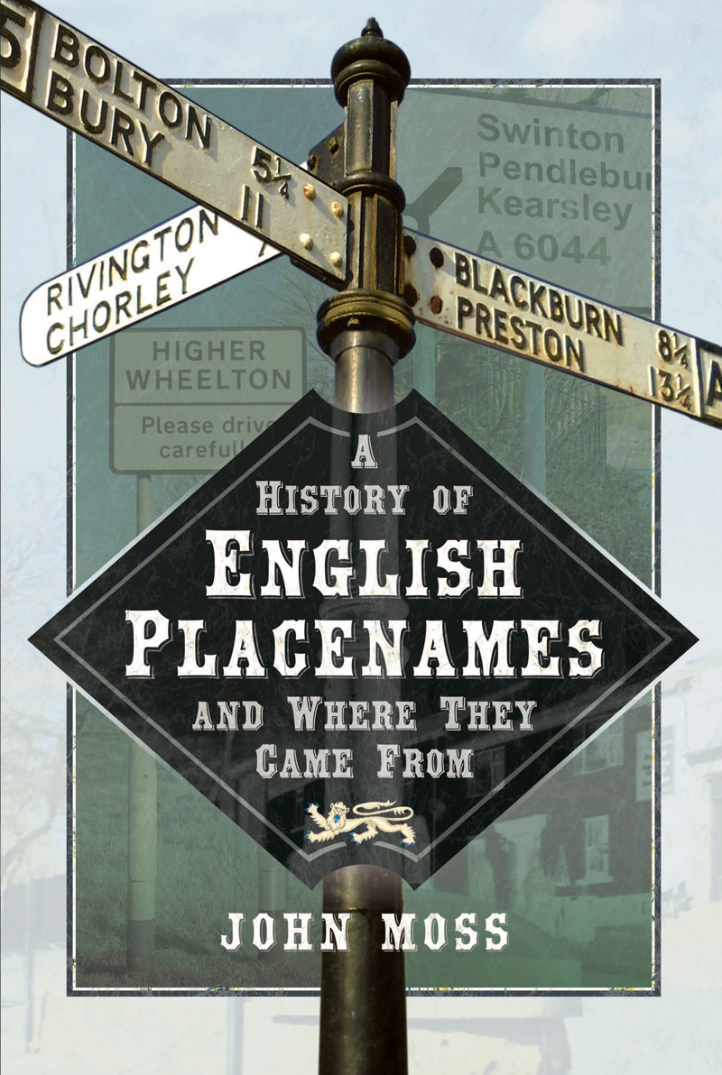 A History Of English Place Names And Where They Came From John Moss