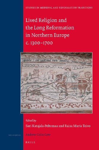 Lived Religion And The Long Reformation In Northern Europe C 13001700 Sari Katajalapeltomaa