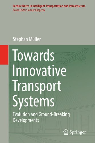 Towards Innovative Transport Systems Evolution And Groundbreaking Developments Stephan Mller