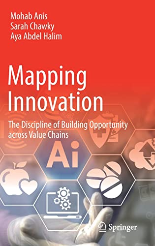 Mapping Innovation The Discipline Of Building Opportunity Across Value Chains 1st Ed 2023 Anis