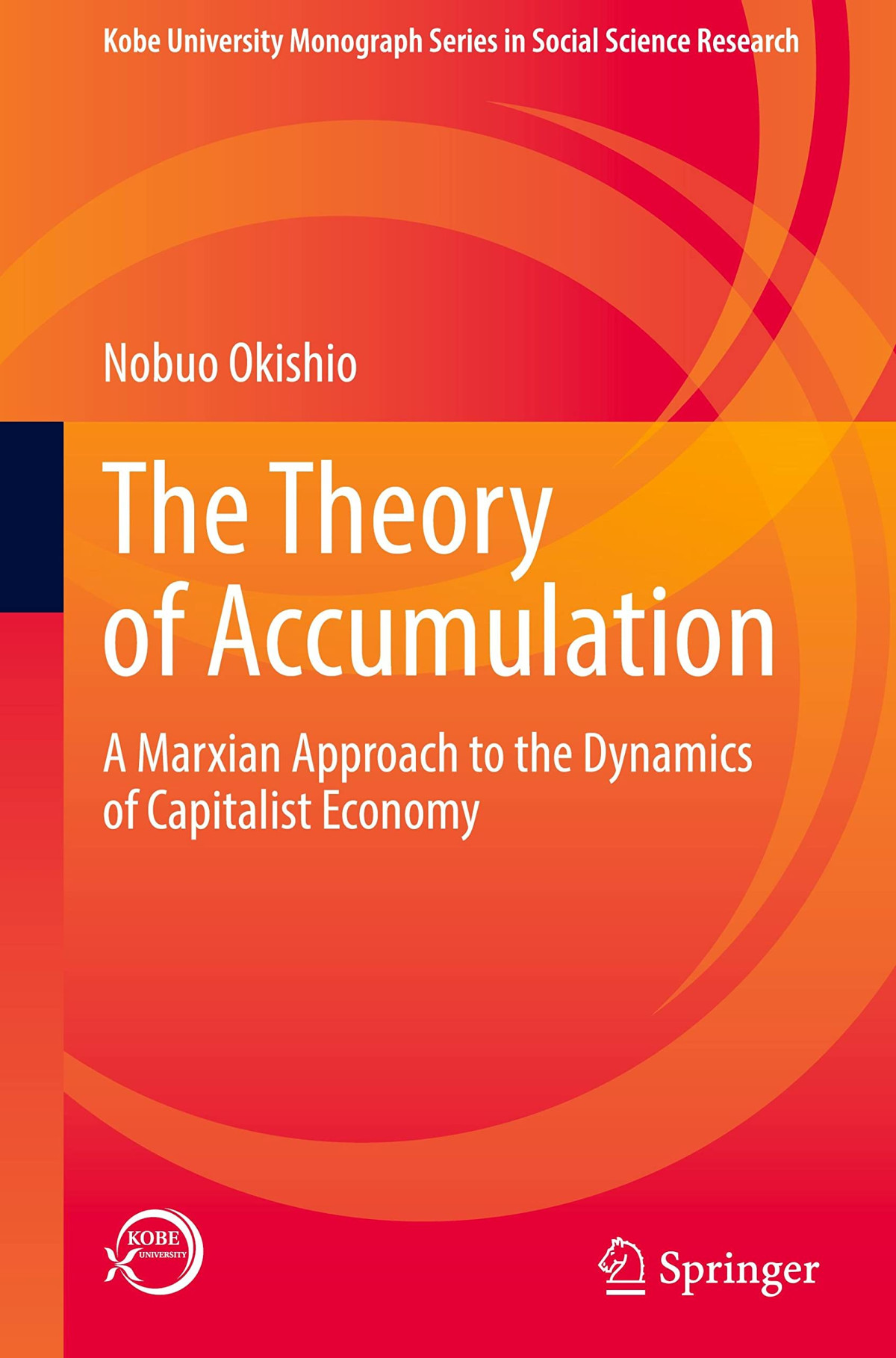 The Theory Of Accumulation A Marxian Approach To The Dynamics Of Capitalist Economy Nobuo Okishio