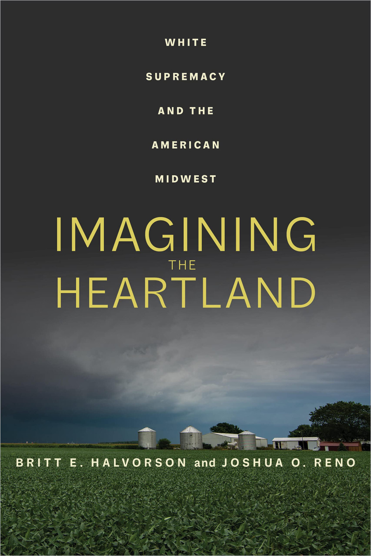 Imagining The Heartland White Supremacy And The American Midwest 1st Edition Britt E Halvorson