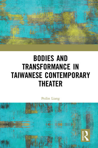 Bodies And Transformance In Taiwanese Contemporary Theater Peilin Liang