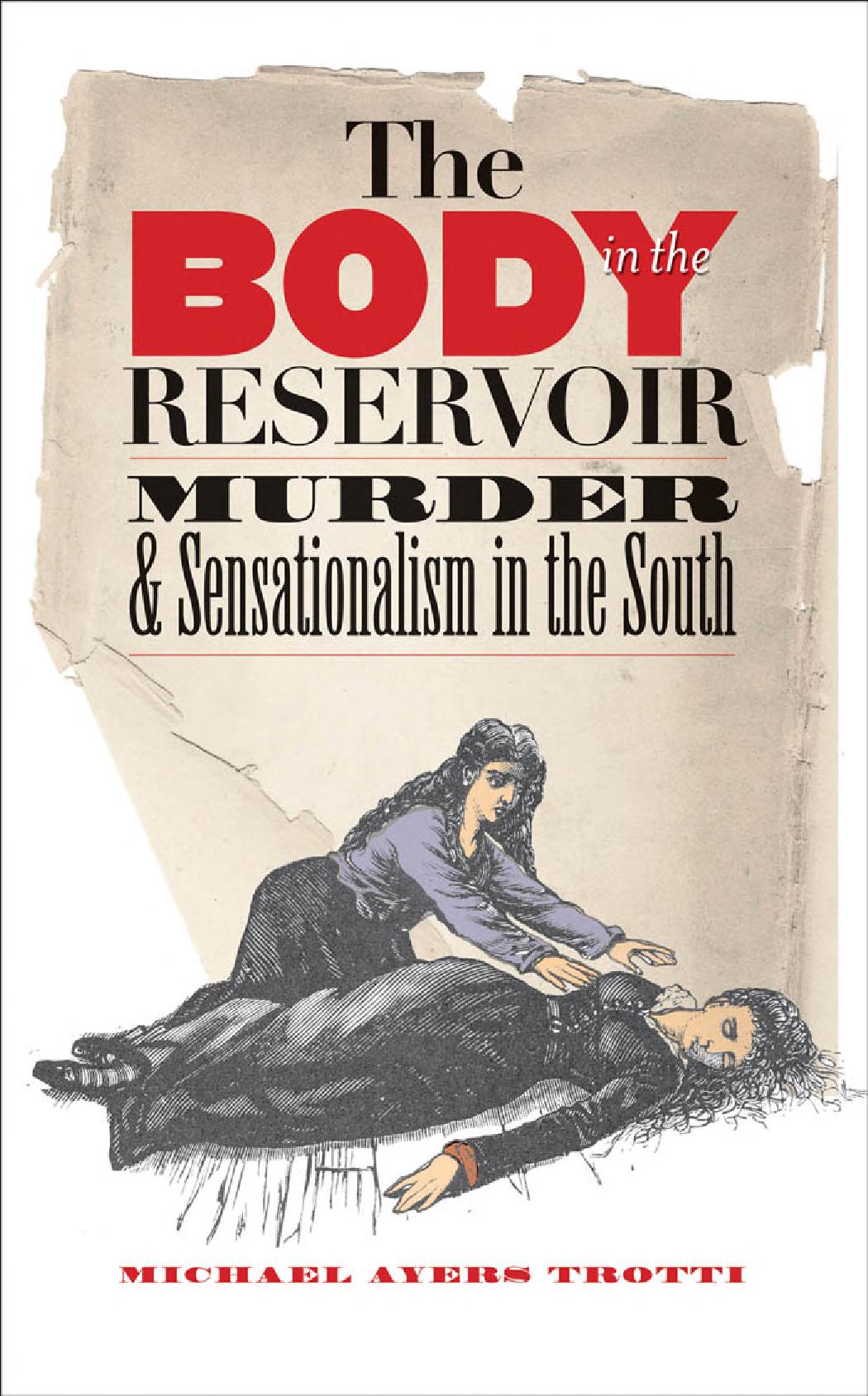 The Body In The Reservoir Murder And Sensationalism In The South Michael Ayers Trotti