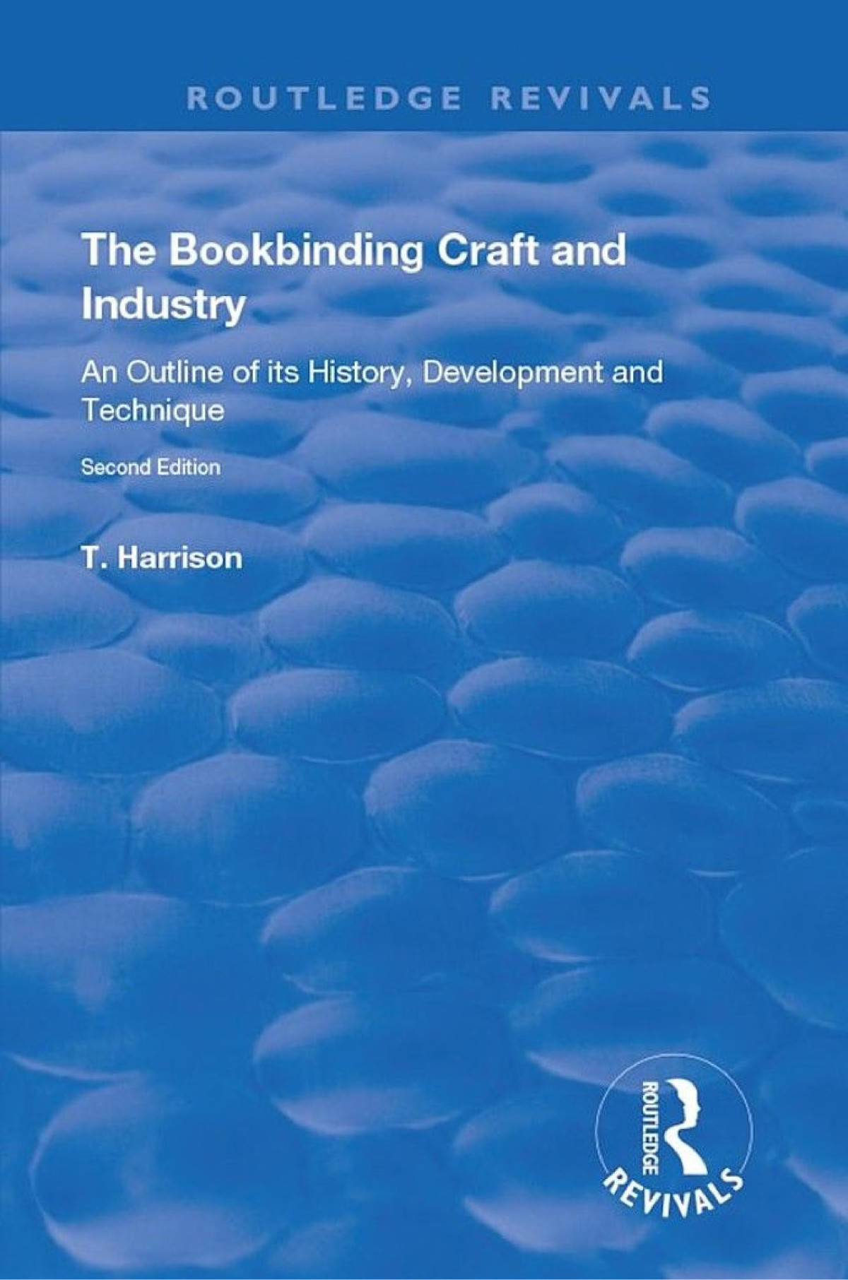 The Bookbinding Craft And Industry An Outline Of Its History Development And Technique T Harrison