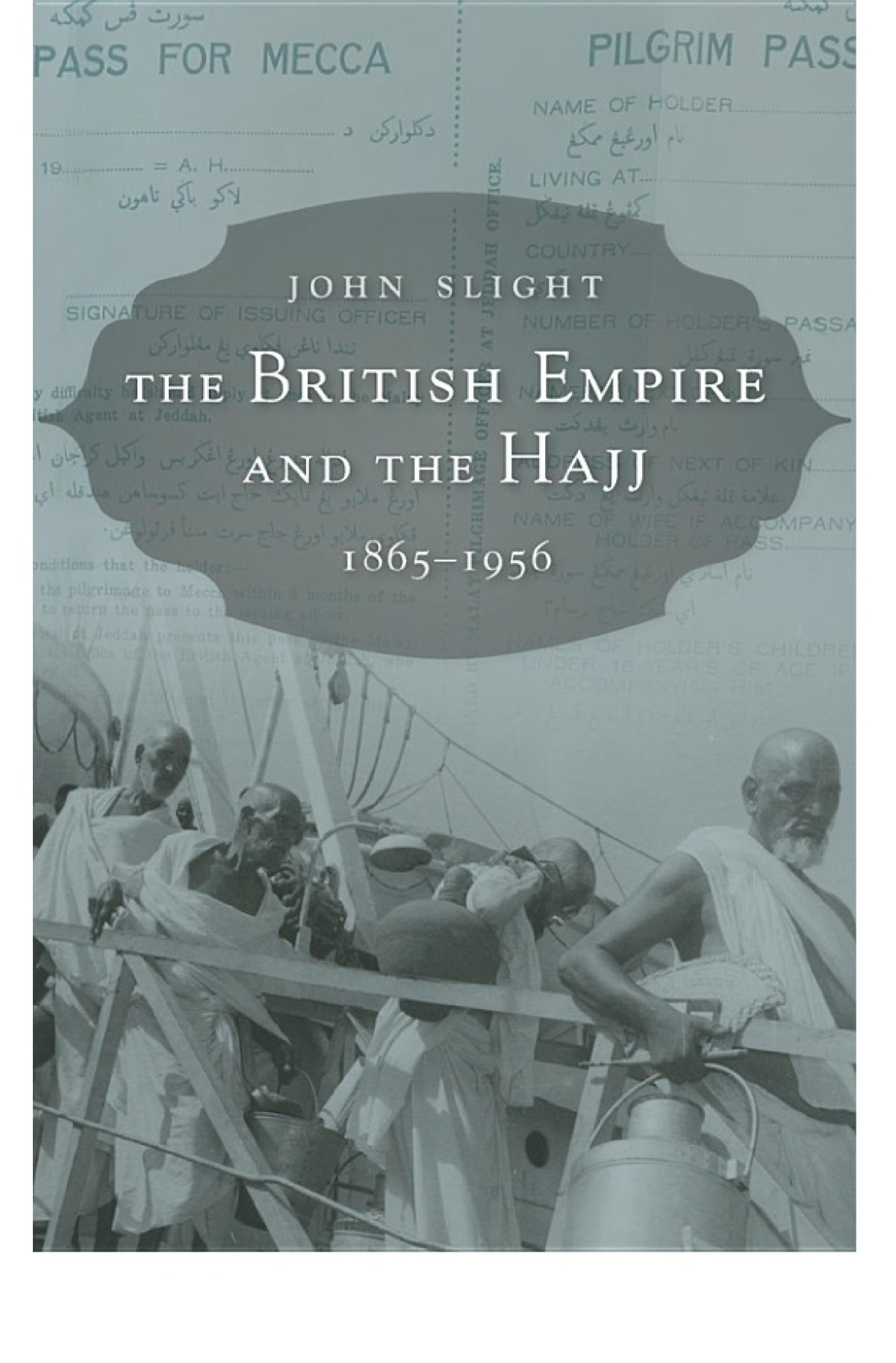 The British Empire And The Hajj 18651956 John Slight