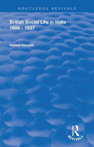 British Social Life In India 1608 1937 Dennis Kincaid