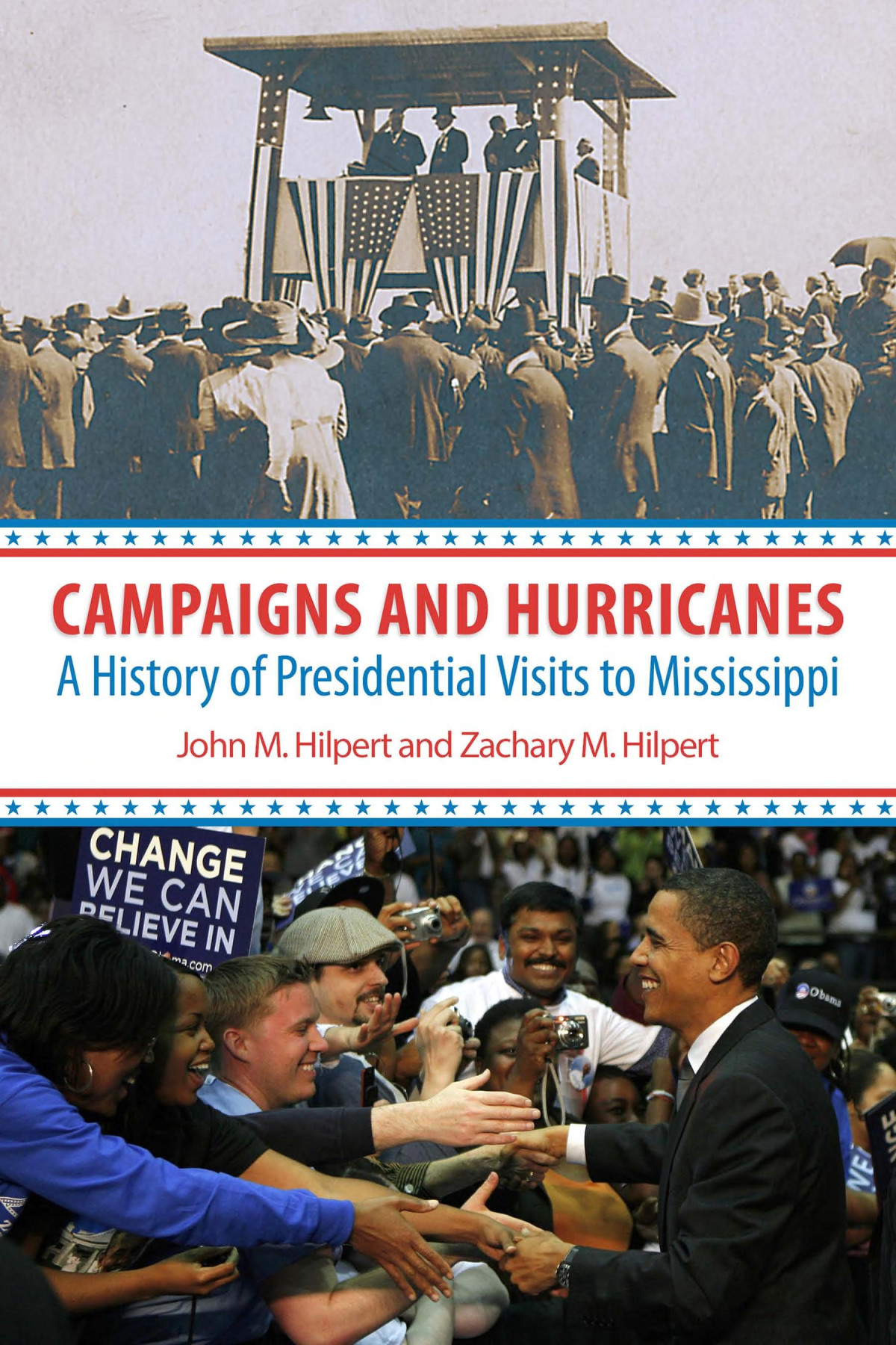Campaigns And Hurricanes A History Of Presidential Visits To Mississippi John M Hilpert Zachary M Hilpert