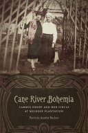 Cane River Bohemia Cammie Henry And Her Circle At Melrose Plantation Patricia Austin Becker