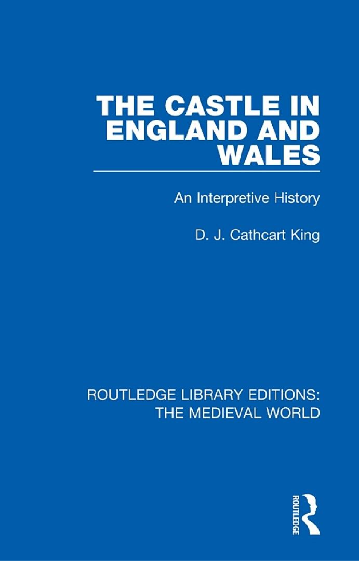 The Castle In England And Wales An Interpretive History Dj Cathcart King