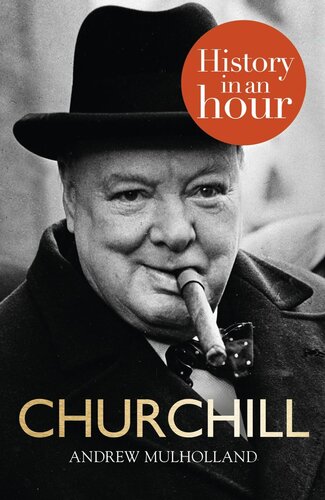 Churchill History In An Hour Andrew Mulholland