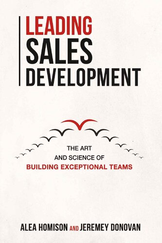 Leading Sales Development The Art And Science Of Building Exceptional Teams Alea Homison Jeremey Donovan