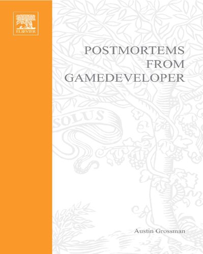 Postmortems From Game Developer Insights From The Developers Of Unreal Tournament Black White Age Of Empire And Other Topselling Games Austin Grossman