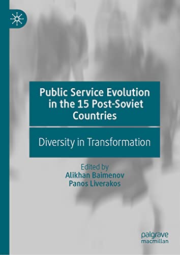 Public Service Evolution In The 15 Postsoviet Countries Diversity In Transformation Alikhan Baimenov