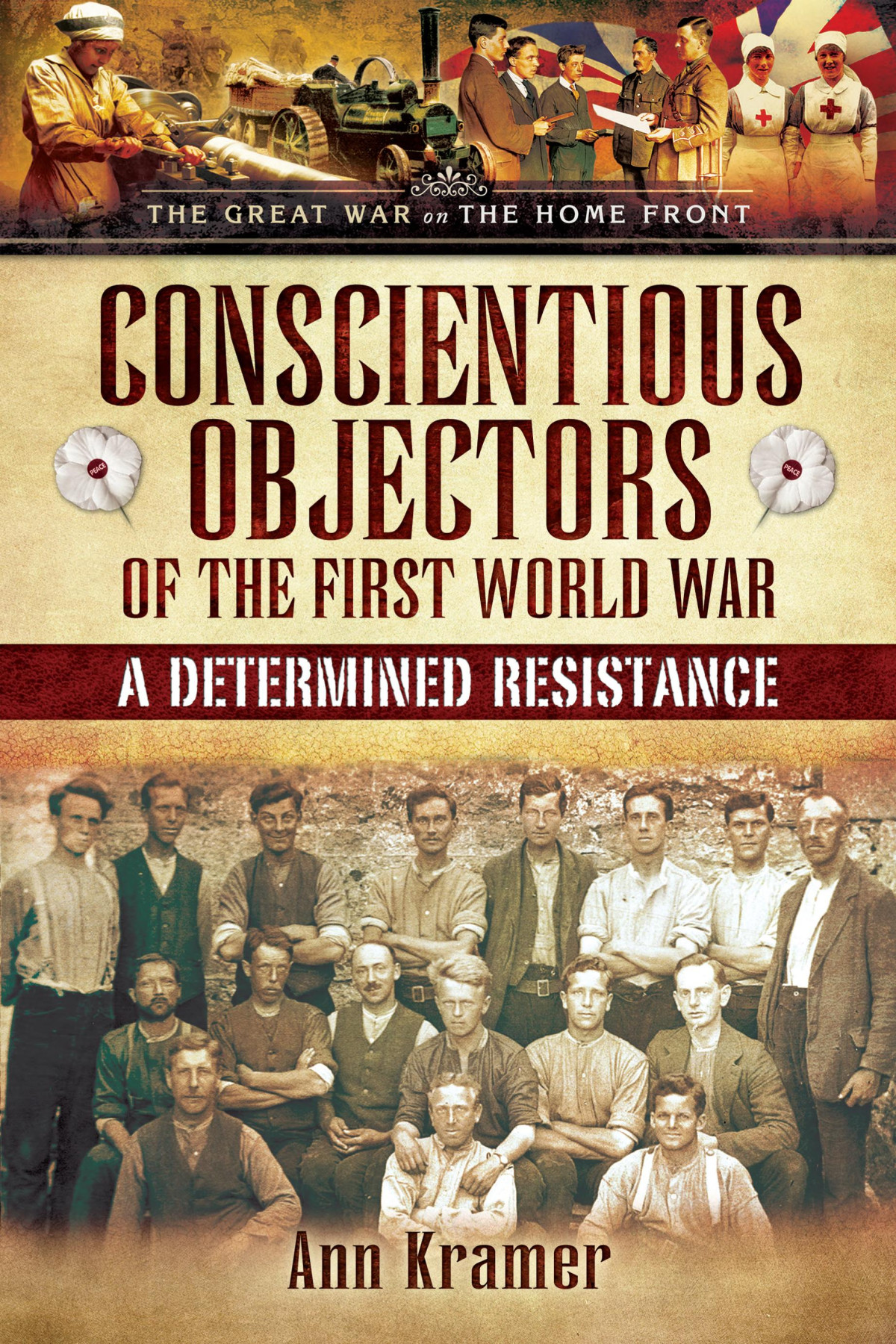 Conscientious Objectors Of The First World War Ann Kramer