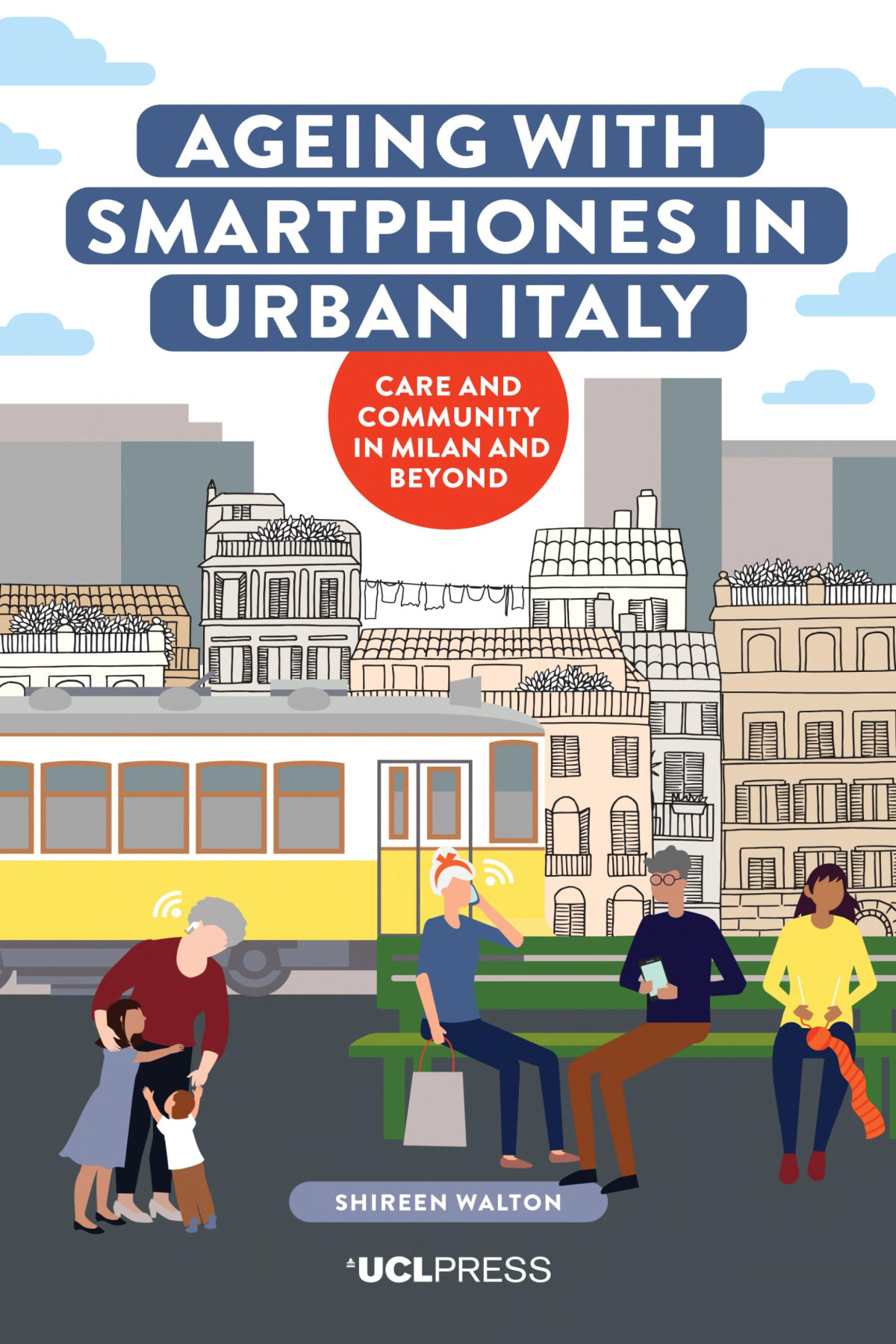 Ageing With Smartphones In Urban Italy Care And Community In Milan And Beyond Shireen Walton