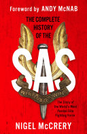 The Complete History Of The Sas The Worlds Most Feared Elite Fighting Force Nigel Mccrery