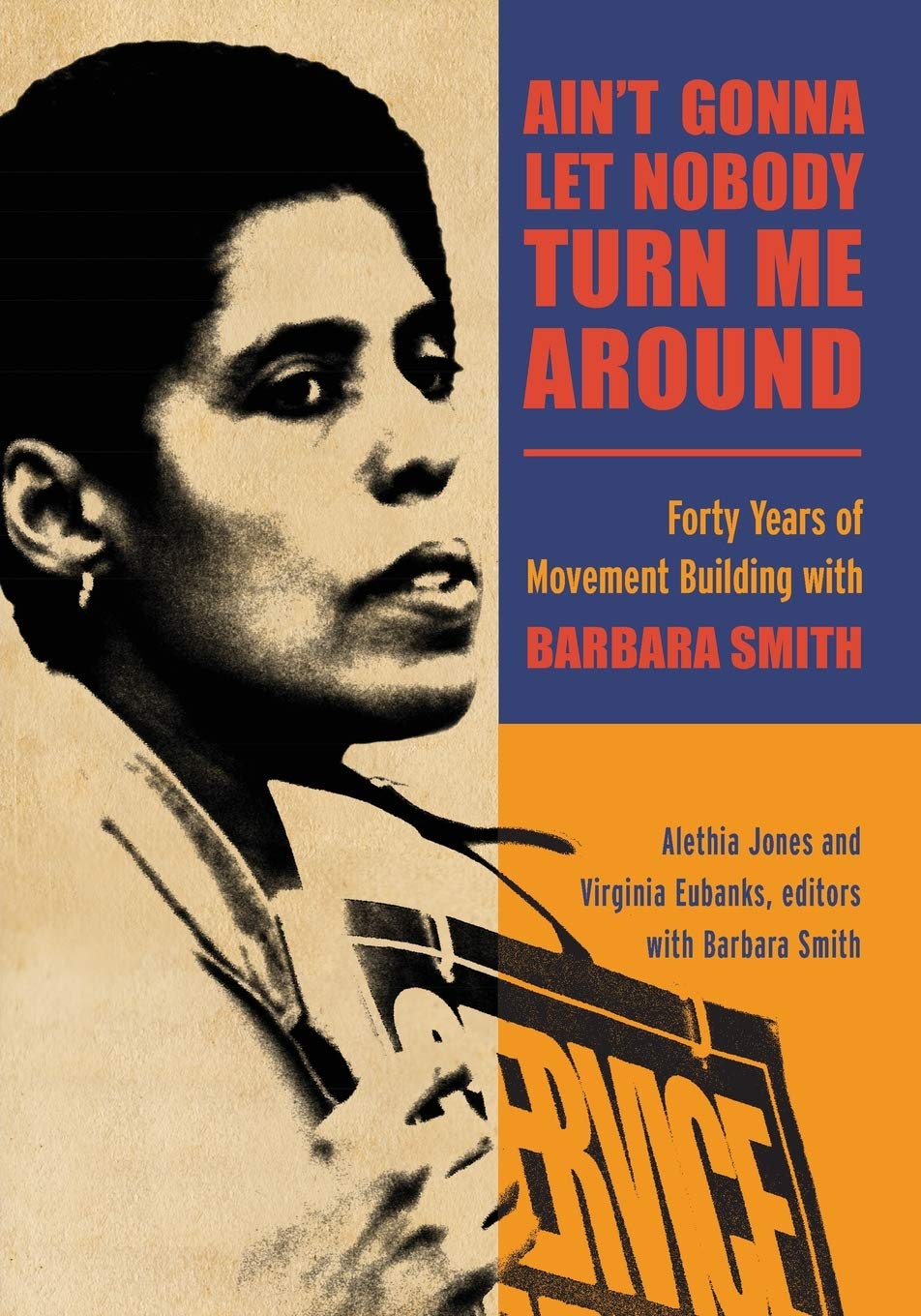 Aint Gonna Let Nobody Turn Me Around Forty Years Of Movement Building With Barbara Smith Suny Series In New Political Science Illustrated Alethia Jones Editor