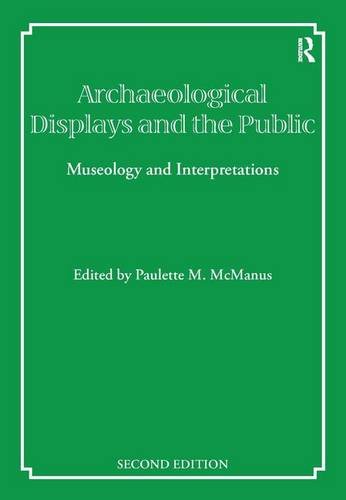 Archaeological Displays And The Public Museology And Interpretation 2nd Edition Paulette M Mcmanus Editor
