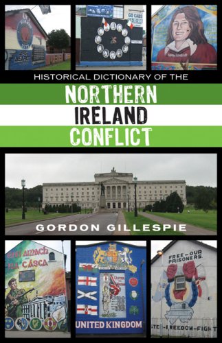 Historical Dictionary Of The Northern Ireland Conflict Historical Dictionaries Of War Revolution And Civil Unrest Gordon Gillespie