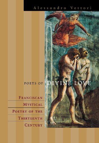 Poets Of Divine Love Franciscan Mystical Poetry Of The Thirteenth Century Alessandro Vettori