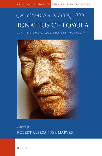 A Companion To Ignatius Of Loyola Life Writings Spirituality Influence Robert Aleksander Maryks Ed