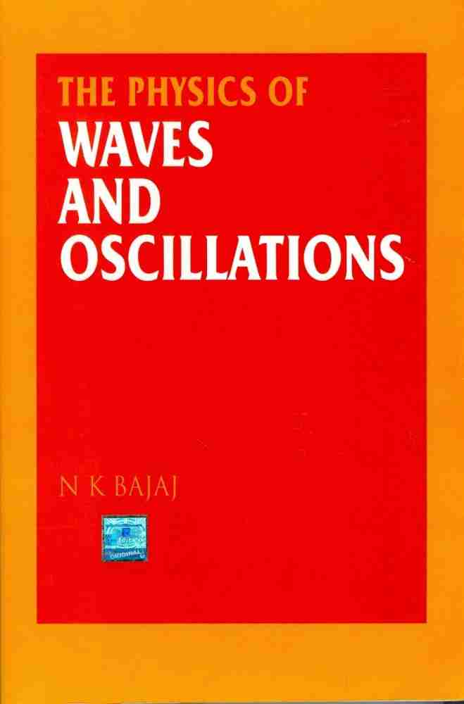 The Physics Of Waves And Oscillations N K Bajaj