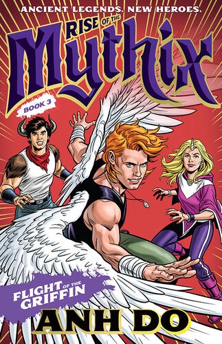 Rise Of The Mythix Book 3 Flight Of The Griffin Anh Do Chris Wahl