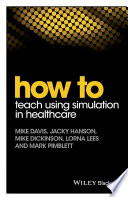 How To Teach Using Simulation In Healthcare 1st Edition Mike Davis