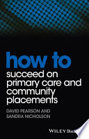 How To Succeed On Primary Care And Community Placements 1st Edition David Pearson