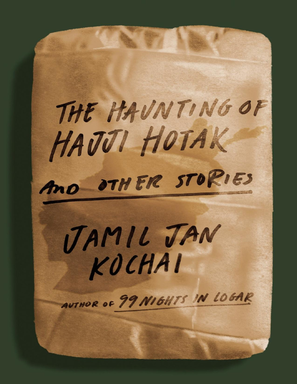 The Haunting Of Hajji Hotak And Other Stories Jamil Jan Kochai