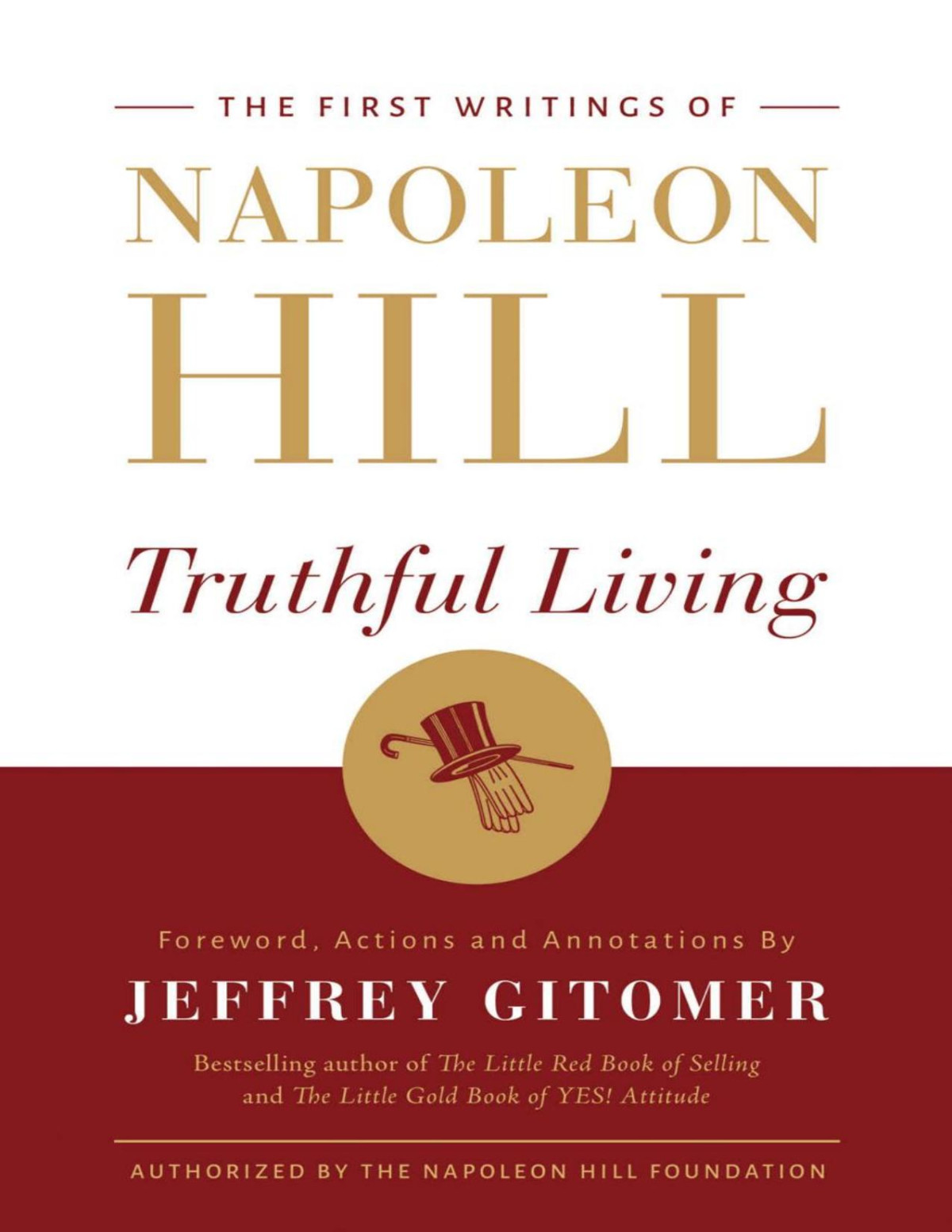 Truthful Living The First Writings Of Napoleon Hill Napoleon Hill Jeffrey Gitomer