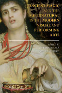 Ancient Magic And The Supernatural In The Modern Visual And Performing Arts Filippo Carl