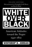 White Over Black American Attitudes Toward The Negro 15501812 2nd Edition 2nd Winthrop D Jordan