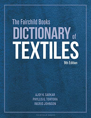 The Fairchild Books Dictionary Of Textiles 9th Edition 9th Ajoy K Sarkar