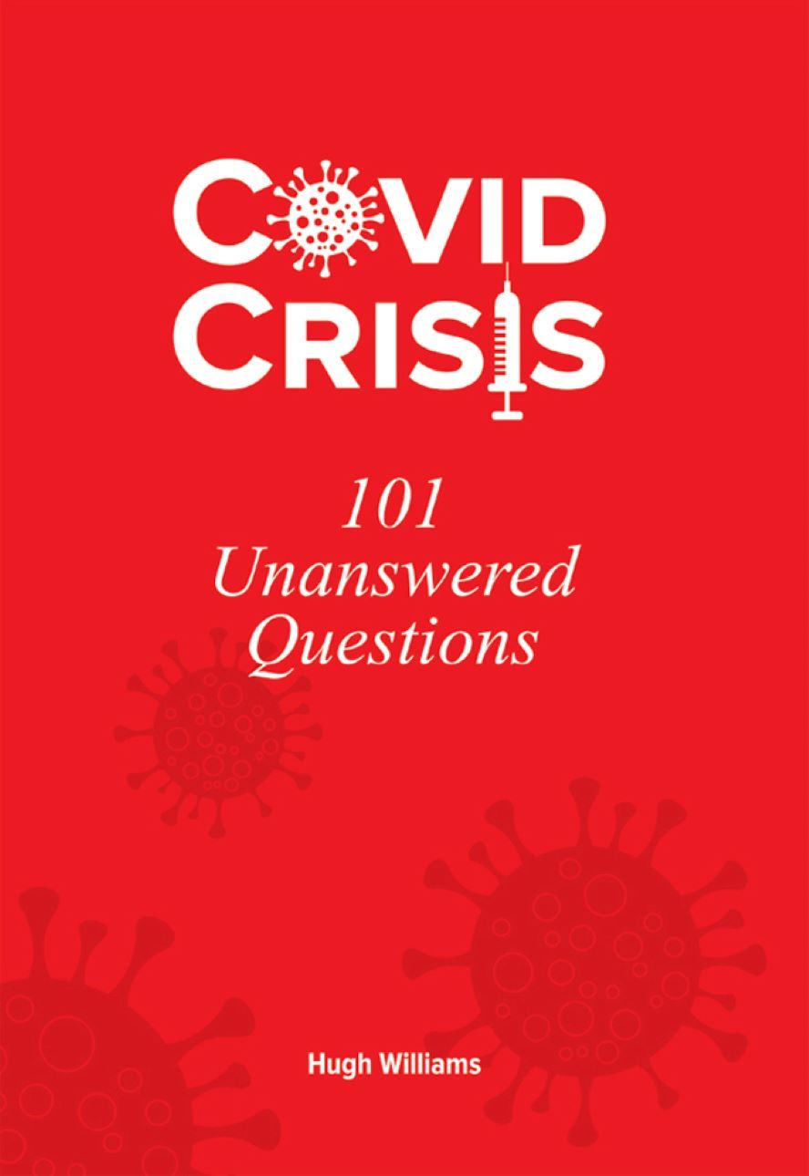 Covid Crisis 101 Unanswered Questions Hugh Williams