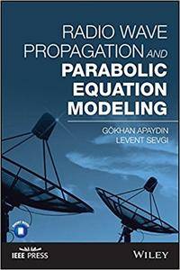 Radio Wave Propagation And Parabolic Equation Modeling Gokhan Apaydin