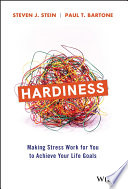 Hardiness Making Stress Work For You To Achieve Your Life Goals 1st Edition Steven J Stein