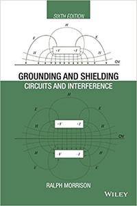 Grounding And Shielding Circuits And Interference 6th Edition 6th Ralph Morrison