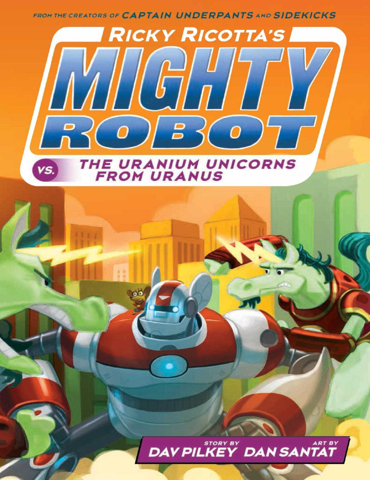 Ricky Ricottas Mighty Robot Vs The Uranium Unicorns From Uranus Dav Pilkey Dan Santat