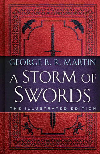 A Storm Of Swords Illustrated Edition Book 3 Of 5 A Song Of Ice And Fire The Illustrated Edition George R R Martin
