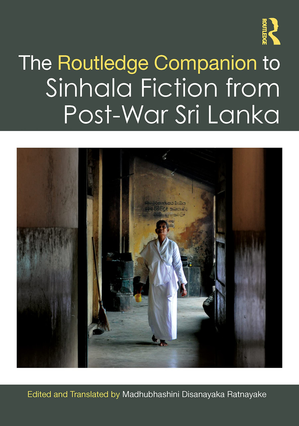 The Routledge Companion To Sinhala Fiction From Postwar Sri Lanka Resistance And Reconfiguration Madhubhashini Disanayaka Ratnayake Editor