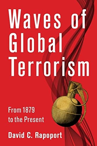 Waves Of Global Terrorism From 1879 To The Present David C Rapoport