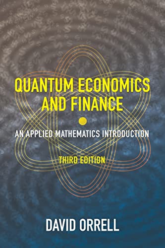 Quantum Economics And Finance An Applied Mathematics Introduction 3rd Edition David Orrell
