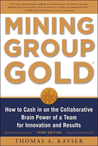 Mining Group Gold Third Edition How To Cash In On The Collaborative Brain Power Of A Team For Innovation And Results Thomas Kayser