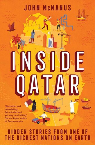 Inside Qatar Hidden Stories From One Of The Richest Nations On Earth John Mcmanus