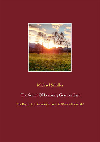 The Secret Of Learning German Fast Michael Schaller