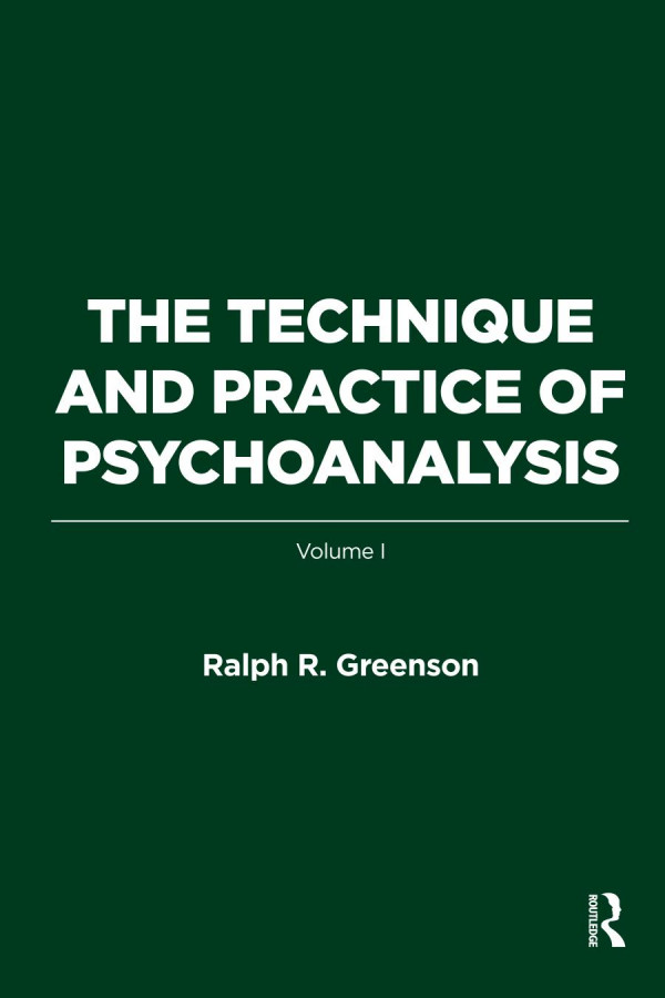 The Technique And Practice Of Psychoanalysis Vol 1 2016th Edition Ralph R Greenson